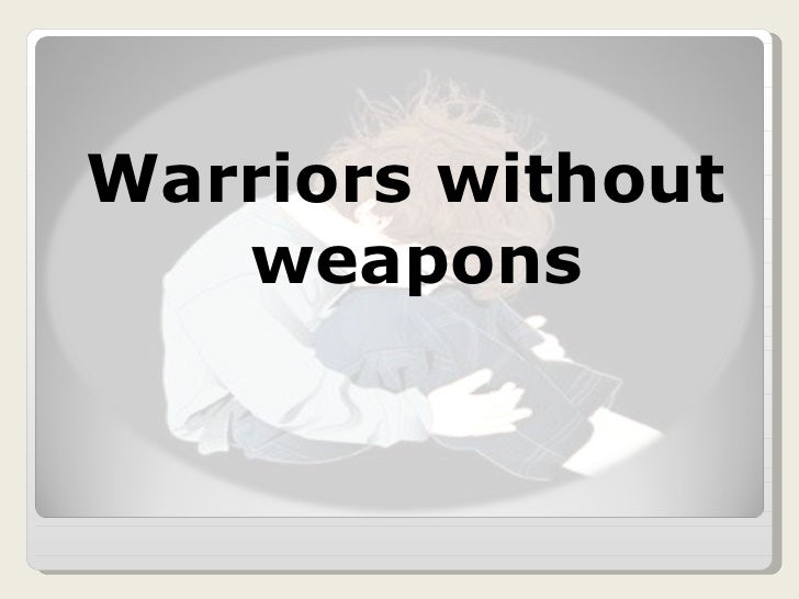 Warriors Without Weapons